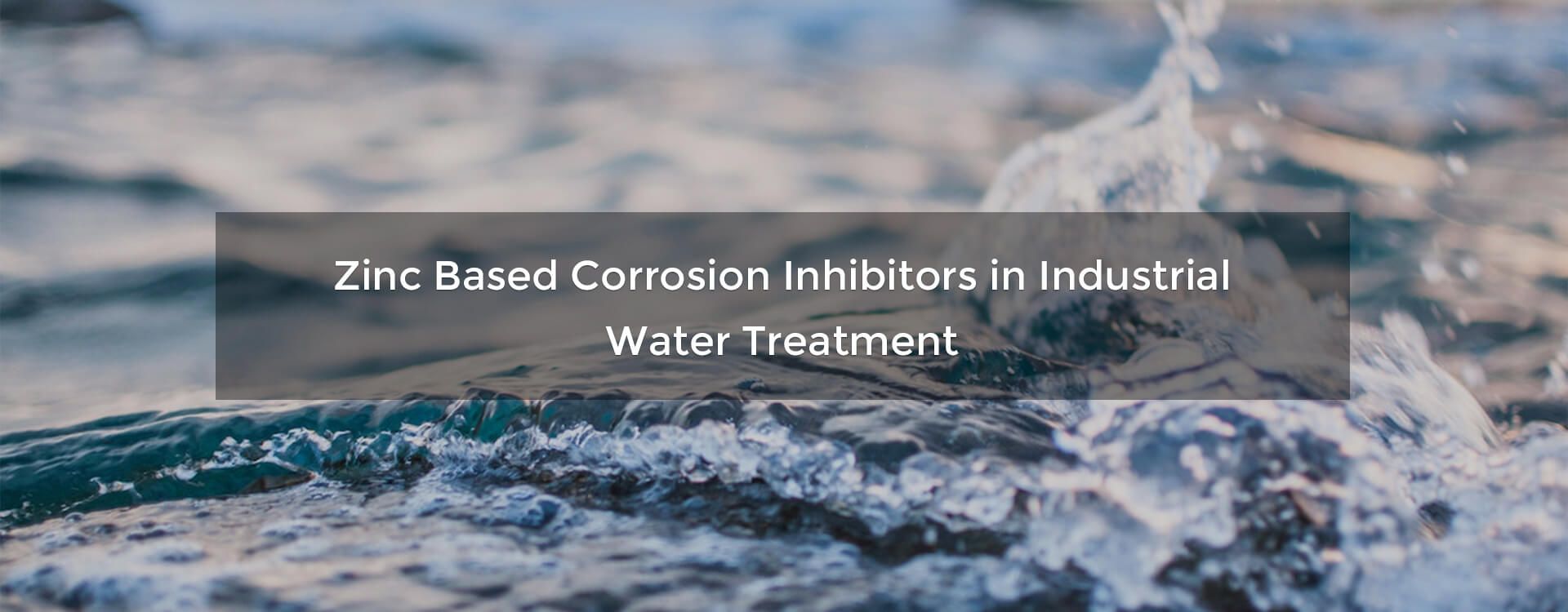 Zinc Based Corrosion Inhibitors in Industrial Water Treatment
